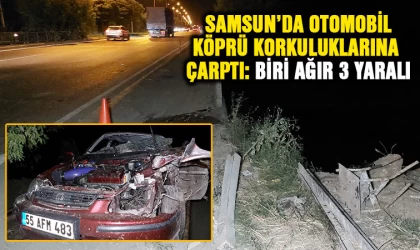 Samsun'da otomobil köprünün korkuluklarına çarptı: 1’i ağır 3 yaralı