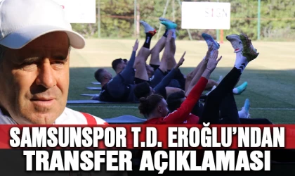 Samsunspor Teknik Direktörü Eroğlu'ndan transfer açıklaması