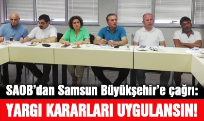 SAOB ‘dan Samsun Büyükşehir’e çağrı: Yargı kararları uygulansın!