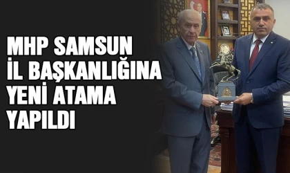 MHP Samsun İl Başkanlığı’na yeni atama