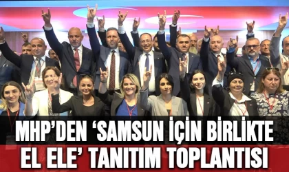 MHP'den ”Samsun için Birlikte El Ele” tanıtım toplantısı