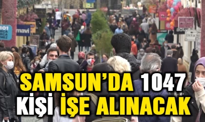 Samsun’da 1047 kişi işe alınacak