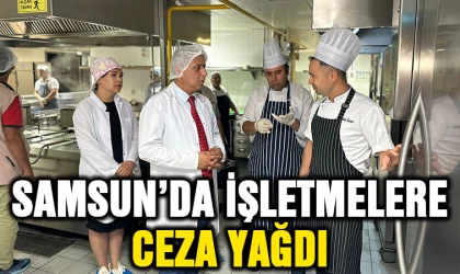 Samsun’da işletmelere ceza yağdı