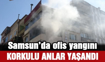 Samsun’da ofis yangını... Korkulu anlar yaşandı