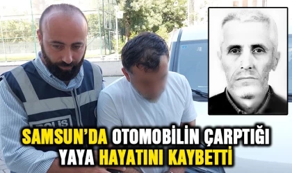 Samsun'da otomobilin çarptığı yaya hayatını kaybetti