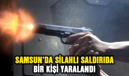 Samsun’da silahlı saldırı: 1 yaralı