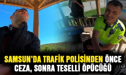 Samsun'da trafik polisinden önce ceza, sonra teselli öpücüğü