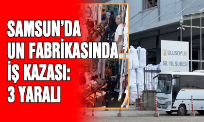 Samsun'da un fabrikasında iş kazası: 3 yaralı