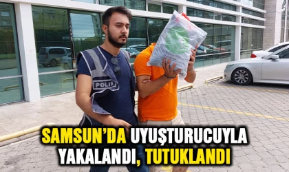 Samsun'da uyuşturucu ile yakalandı, tutuklandı