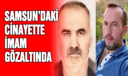 Samsun'daki cinayette imam gözaltında