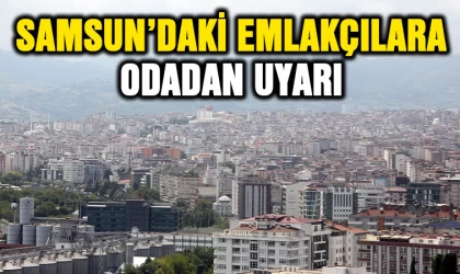 Samsun'daki emlakçılara odadan uyarı