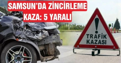 Samsun'da zincirleme kaza: 5 yaralı