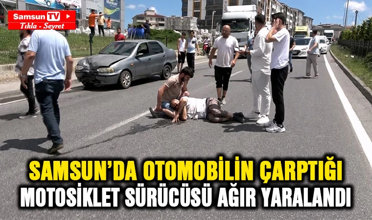 Samsun'da otomobilin çarptığı motosiklet sürücüsü ağır yaralandı - Samsun Tv, Samsun Haber