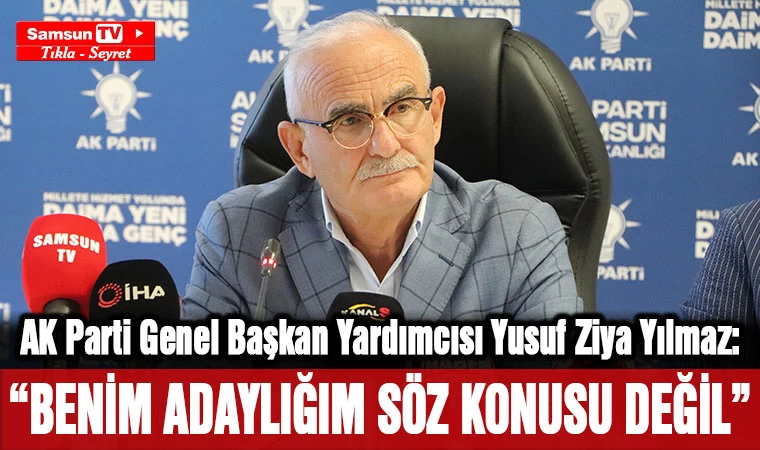 AK Parti Genel Başkan Yardımcısı Yılmaz: "Adaylığım söz konusu değil" - Samsun Tv, Samsun Haber