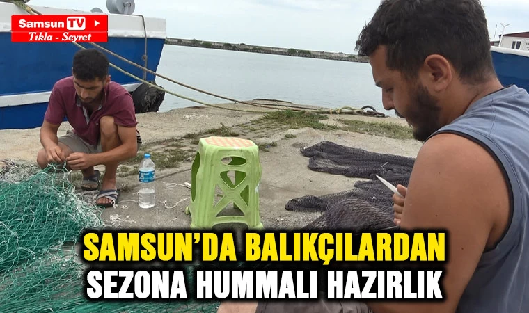 Samsun'da balıkçılardan sezona hummalı hazırlık - Samsun Tv, Samsun Haber