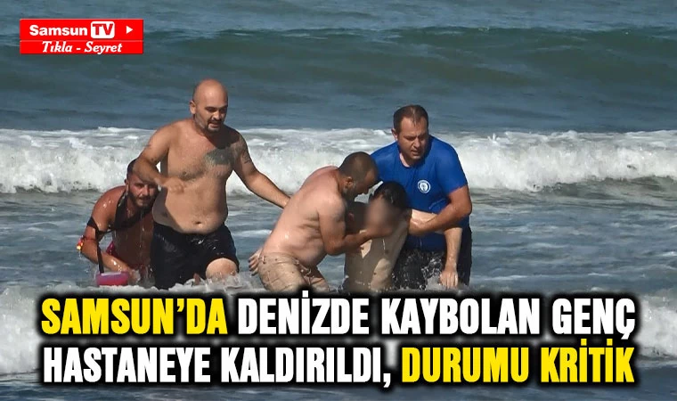 Samsun’da denizde kaybolan genç hastaneye kaldırıldı, durumu kritik - Samsun Tv, Samsun Haber