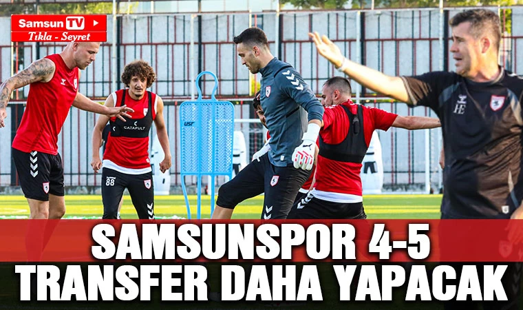 Samsunspor 4-5 transfer daha yapacak - Samsun Tv, Samsun Haber